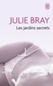 Julie Bray - Les jardins secrets.