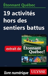 Julie Brodeur - Etonnant Québec - 19 activités hors des sentiers battus.