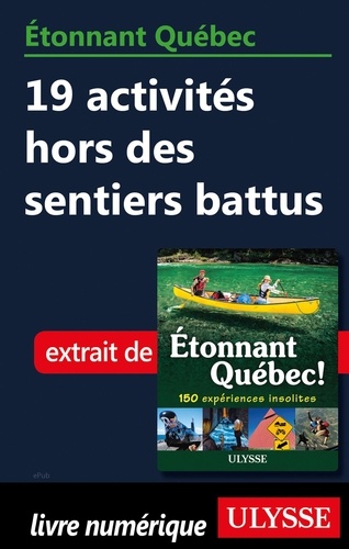 Etonnant Québec - 19 activités hors des sentiers battus