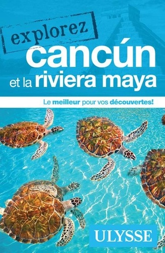Julie Brodeur - Explorez Cancún et la riviera maya.