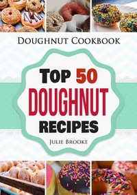  Julie Brooke - Doughnut Cookbook: Top 50 Doughnut Recipes.