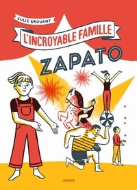 Julie Brouant - L'incroyable famille Zapato.