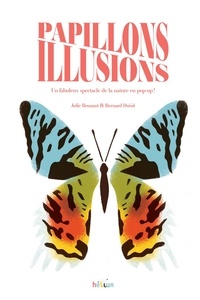 Julie Brouant et Bernard Duisit - Papillons Illusions.