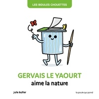 Julie Bullier - Gervais le yaourt aime la nature.