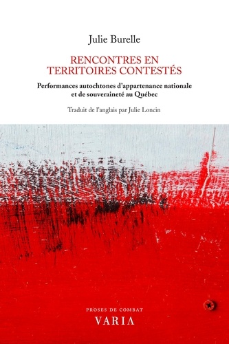 Julie Burelle et Julie Loncin - Rencontres en territoires contestés - Performances autochtones d’appartenance nationale et de souveraineté au Québec.