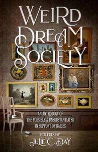 Weird Dream Society: An Anthology of the Possible &amp; Unsubstantiated in Support of RAICES
