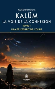Kalüm - La voie de la connexion : Tome I - Lila et l'Esprit de l'Ours