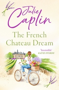 Julie Caplin - The French Chateau Dream.