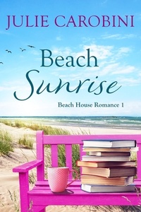  Julie Carobini - Beach Sunrise - Beach House Romance, #1.