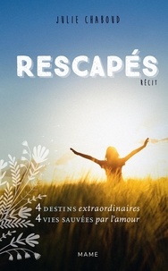 Julie Chaboud et Jean Vanier - Rescapés - 4 destins extraordinaires, 4 vies sauvées par l’amour.