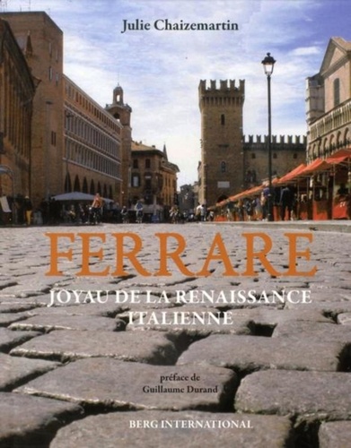 Julie Chaizemartin - Ferrare - Joyau de la Renaissance italienne.