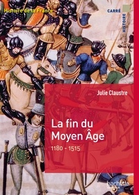 Julie Claustre - La fin du Moyen Age (1180-1515).