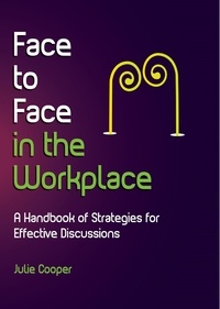  Julie Cooper - Face to Face in the Workplace: A handbook of strategies for effective discussions.