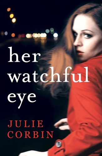 Her Watchful Eye. A gripping thriller full of shocking twists