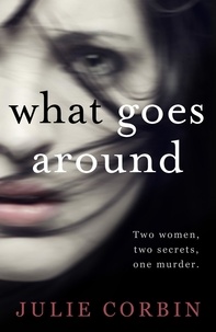 Julie Corbin - What Goes Around - If you could get revenge on the woman who stole your husband - would you do it?.