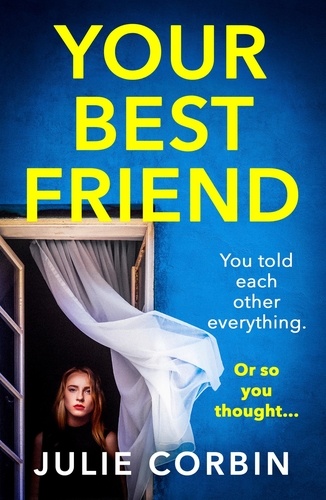 Julie Corbin - Your Best Friend - A completely gripping and unputdownable psychological thriller with a shocking twist.