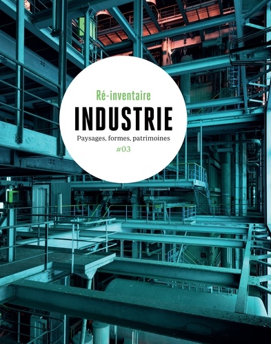 Julie Corteville et François Hébel - Industrie - Paysages, formes, patrimoine.