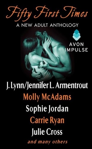 Julie Cross et J. Lynn - Fifty First Times - A New Adult Anthology.