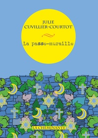 Julie Cuvillier-Courtot - La passe-muraille.