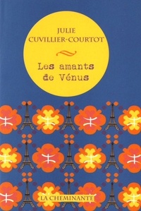 Julie Cuvillier-Courtot - Les amants de Vénus.