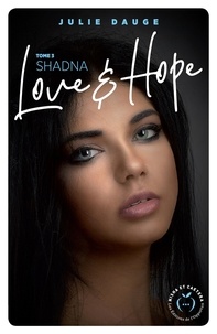 Julie Dauge - Love and hope Tome 3 : Shadna.