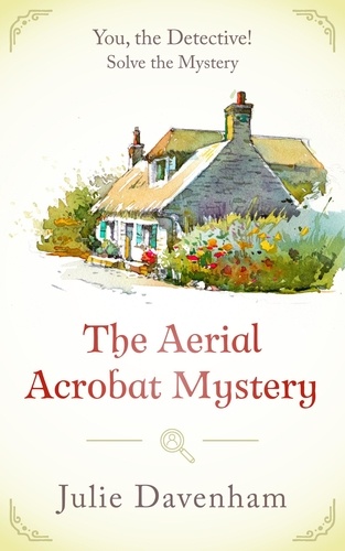  Julie Davenham - The Aerial Acrobat Mystery - You, the Detective!, #1.