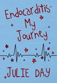  Julie Day - Endocarditis - My Journey.