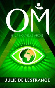 OM : Une quête d'espoir et de liberté: 3. La Nouvelle Arche