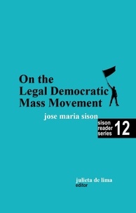  Julie De Lima et  José Maria Sison - On the Legal Democratic Mass Movement - Sison Reader Series, #12.