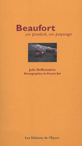 Julie Deffontaines - Beaufort - Un produit, un paysage.