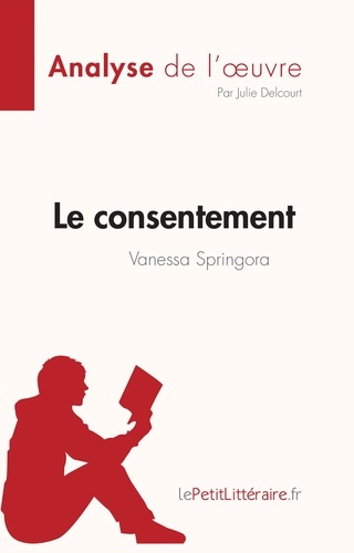 Fiche de lecture  Le consentement de Vanessa Springora (Analyse de l'œuvre). Résumé complet et analyse détaillée de l'oeuvre
