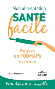 Scribd téléchargement gratuit ebooks Pauvre en FODMAPs et 53 recettes (Litterature Francaise) par Julie Delorme