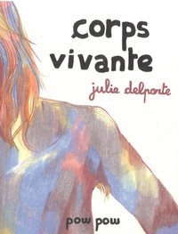 Julie Delporte - Corps vivante.