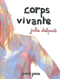 Julie Delporte - Corps vivante.
