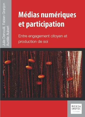 Julie Denouël et Fabien Granjon - Médias numériques et participation - Entre engagement citoyen et production de soi.