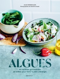 Julie Desnoulez - Cuisiner les algues - Le pouvoir des algues dans votre assiette !.