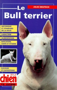 Julie Deutsch - Le bull-terrier.