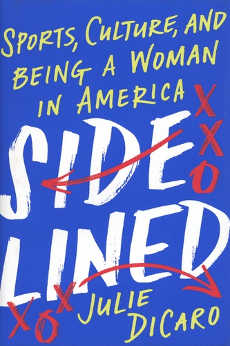 Julie Dicaro - Sidelined - Sports, culture, and being a woman in America.