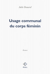 Julie Douard - Usage communal du corps féminin.