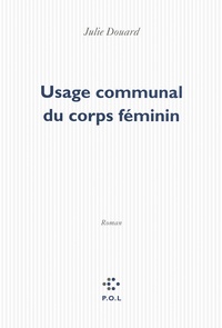 Julie Douard - Usage communal du corps féminin.