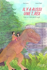 Julie Douine et Noémie Favart - Il y a aussi une T.rex, mais ce n'est pas le sujet.