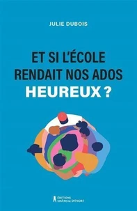 Et si l'école rendait nos ados heureux ?