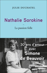Julie Duchatel - Nathalie Sorokine - La passion folle.