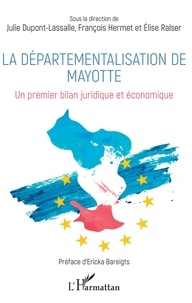 Julie Dupont-Lassalle et François Hermet - La départementalisation de Mayotte - Un premier bilan juridique et économique.