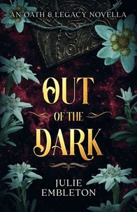 Out of the Dark: An Oath & Legacy Novella (Epub)