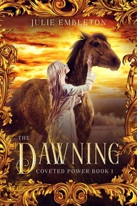  Julie Embleton - The Dawning - Coveted Power, #1.