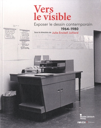 Julie Enckell Julliard - Vers le visible - Exposer le dessin contemporain (1964-1980).