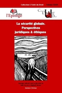 Julie Gallois et Raphaël Maurel - La sécurité globale - Perspectives juridiques et éthiques.
