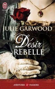 Julie Garwood - Désir rebelle.