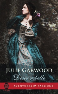 Julie Garwood - Désir rebelle.